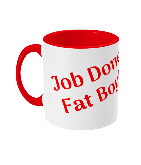 Two Toned Mug Job Done Fat Boy mug